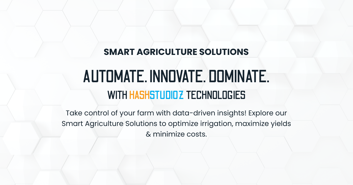 Smart Agriculture Solutions - HashStudioz Technologies