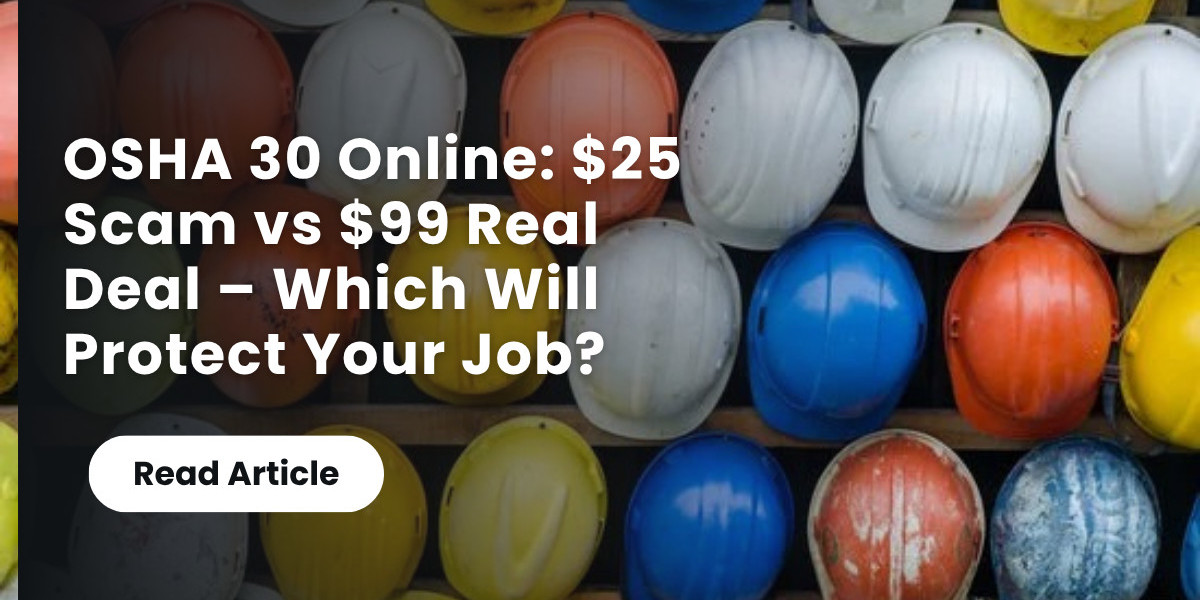 OSHA 30 Online: $25 Scam vs $99 Real Deal – Which Will Protect Your Job?