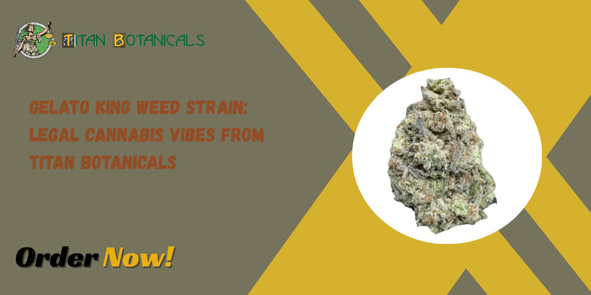 Gelato King Weed Strain: Legal Cannabis Vibes from Titan Botanicals