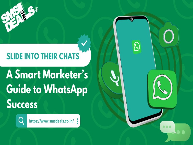 Slide Into Their Chats: A Smart Marketer’s Guide to WhatsApp Success