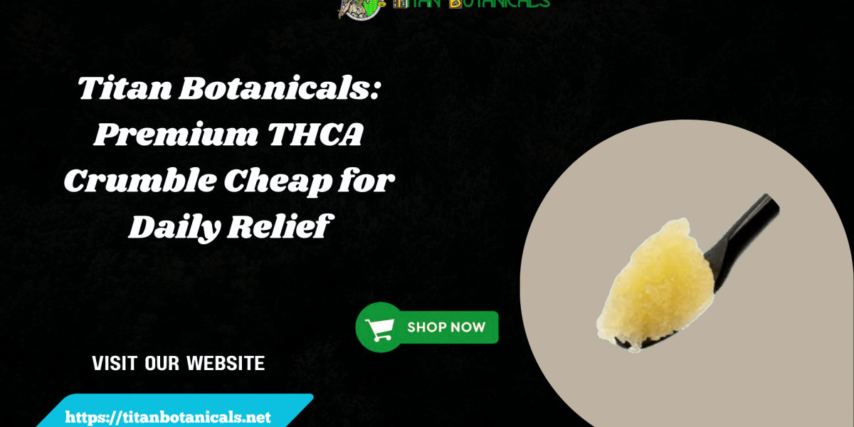 Titan Botanicals: Premium THCA Crumble Cheap for Daily Relief