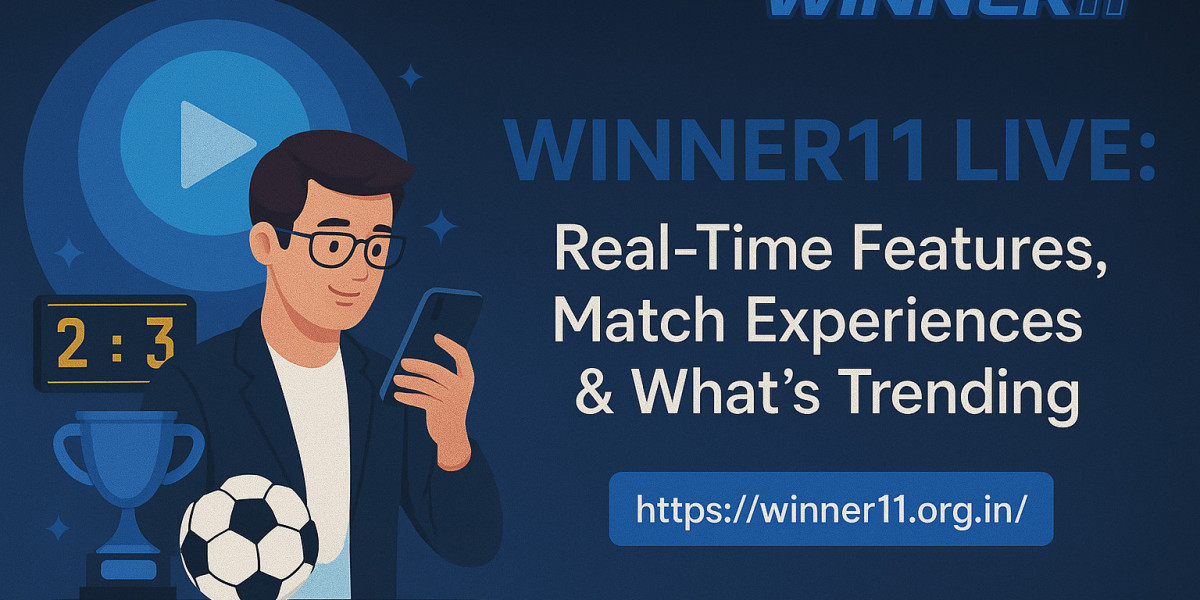Winner11 Live: Real-Time Features, Match Experiences & What’s Trending