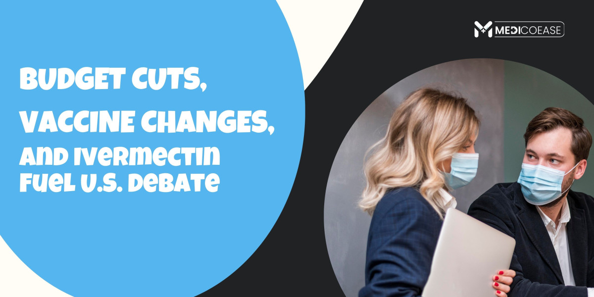 Budget Cuts, Vaccine Changes, and Ivermectin Fuel U.S. Debate