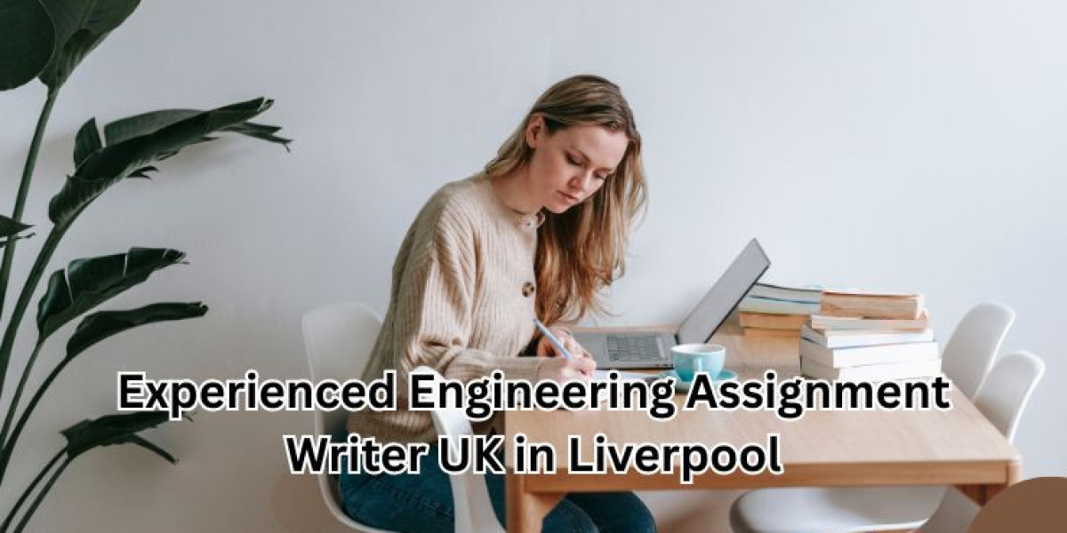 Experienced Engineering Assignment Writer UK in Liverpool