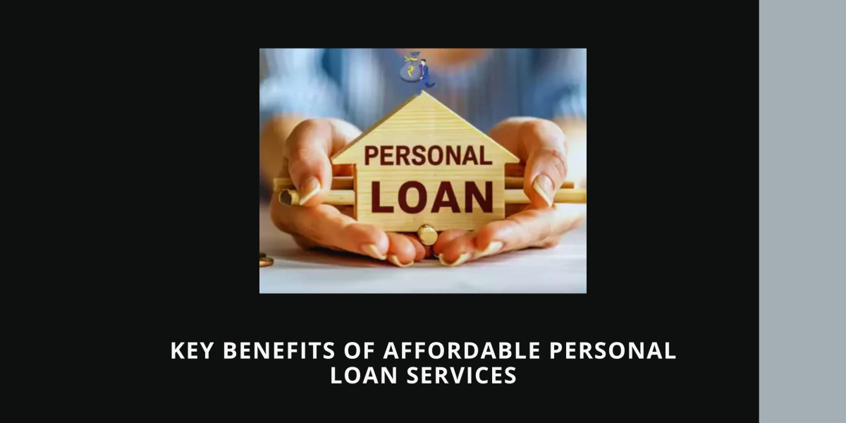 Key Benefits Of Affordable Personal Loan Services