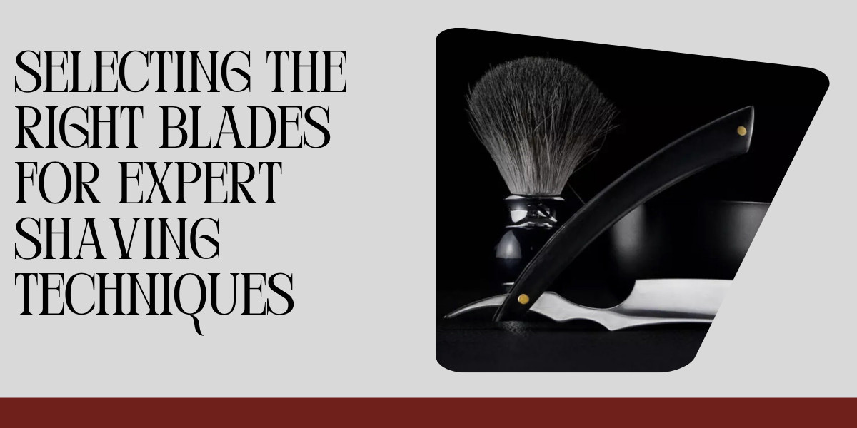 Selecting the Right Blades for Expert Shaving Techniques