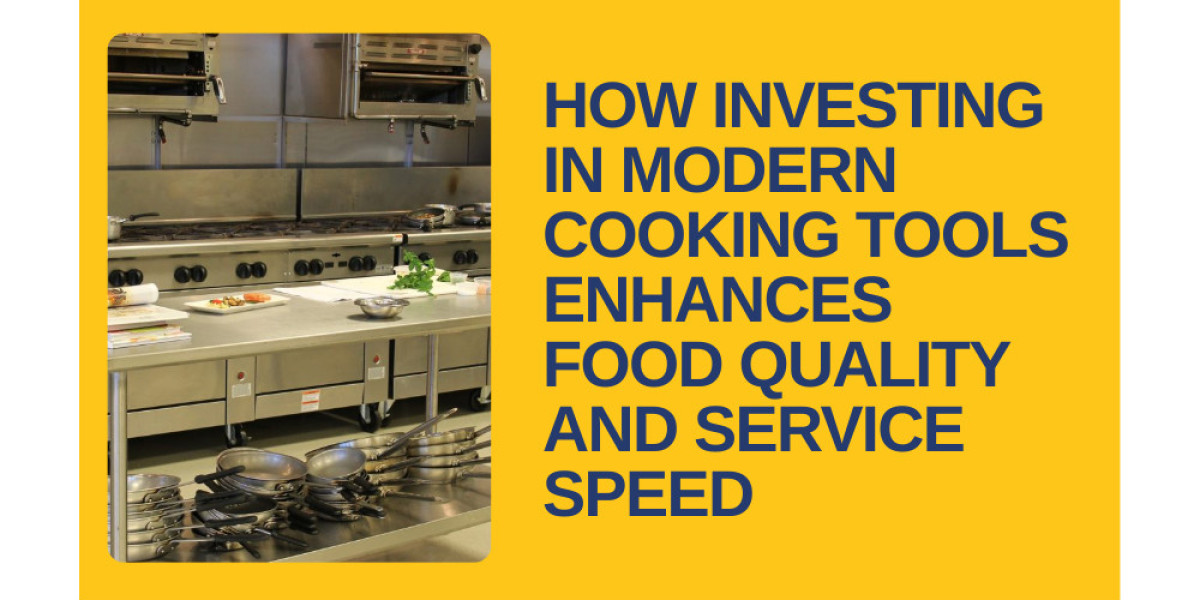 How Investing in Modern Cooking Tools Enhances Food Quality and Service Speed