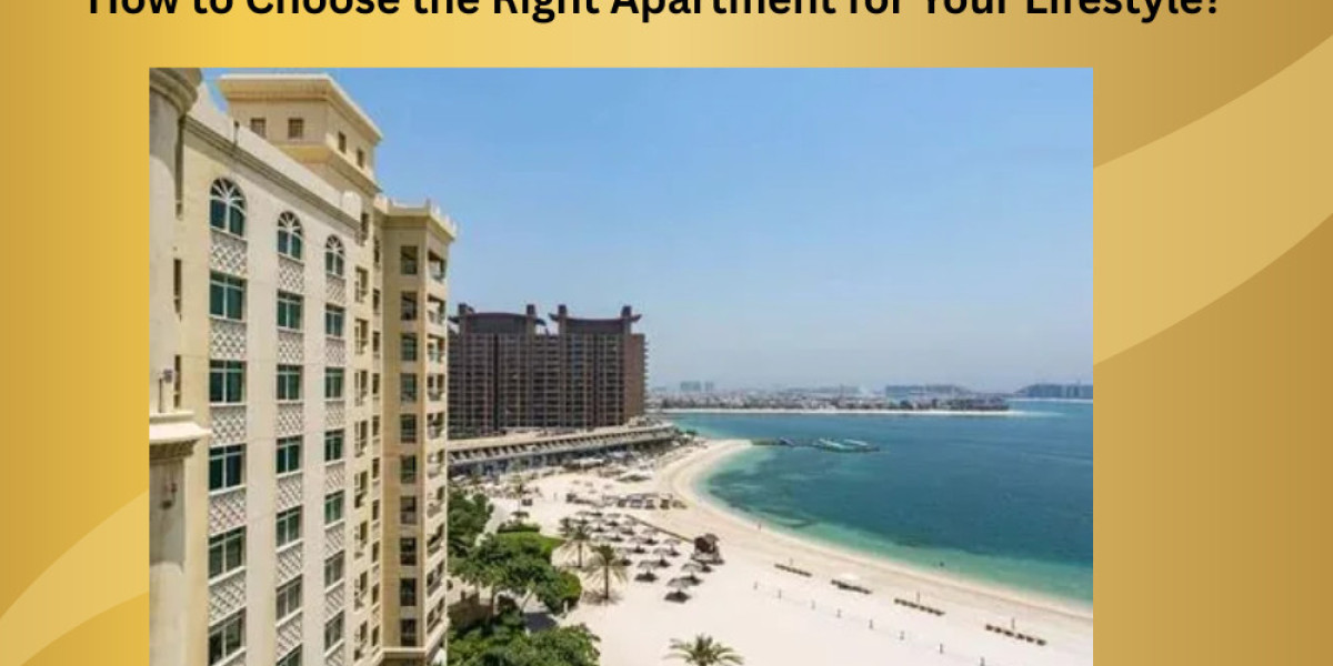 How to Choose the Right Apartment for Your Lifestyle?