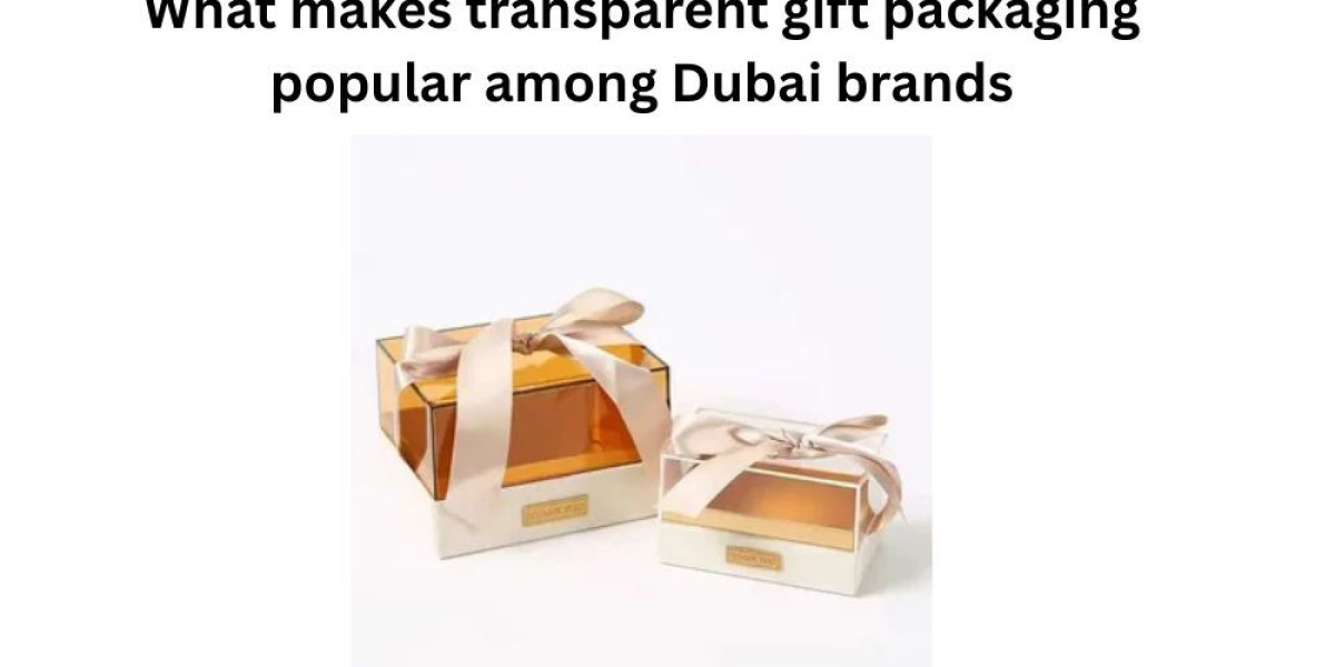What makes transparent gift packaging popular among Dubai brands