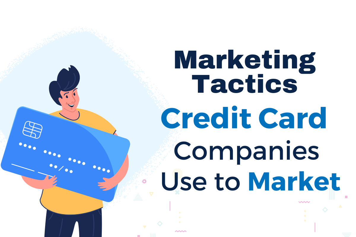 Some of the Common Marketing Tactics Credit Card Companies
