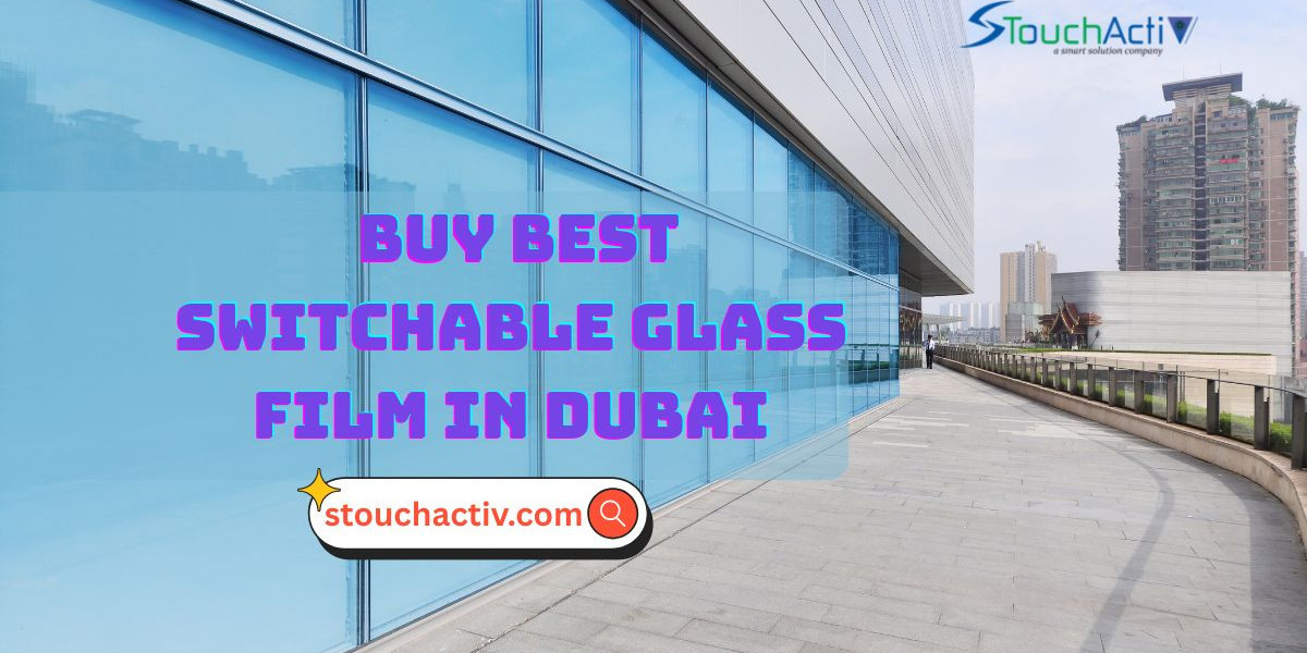 Where to Buy Best Switchable Glass Film in Dubai?