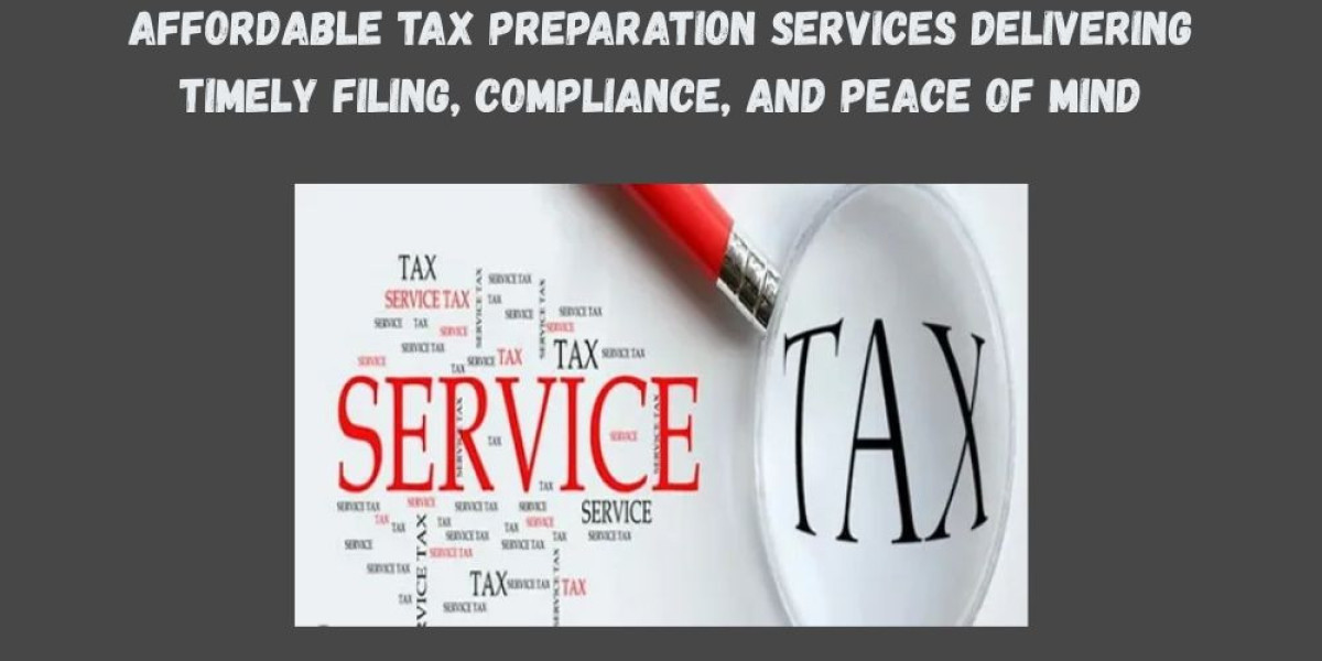 Affordable Tax Preparation Services Delivering Timely Filing, Compliance, and Peace of Mind