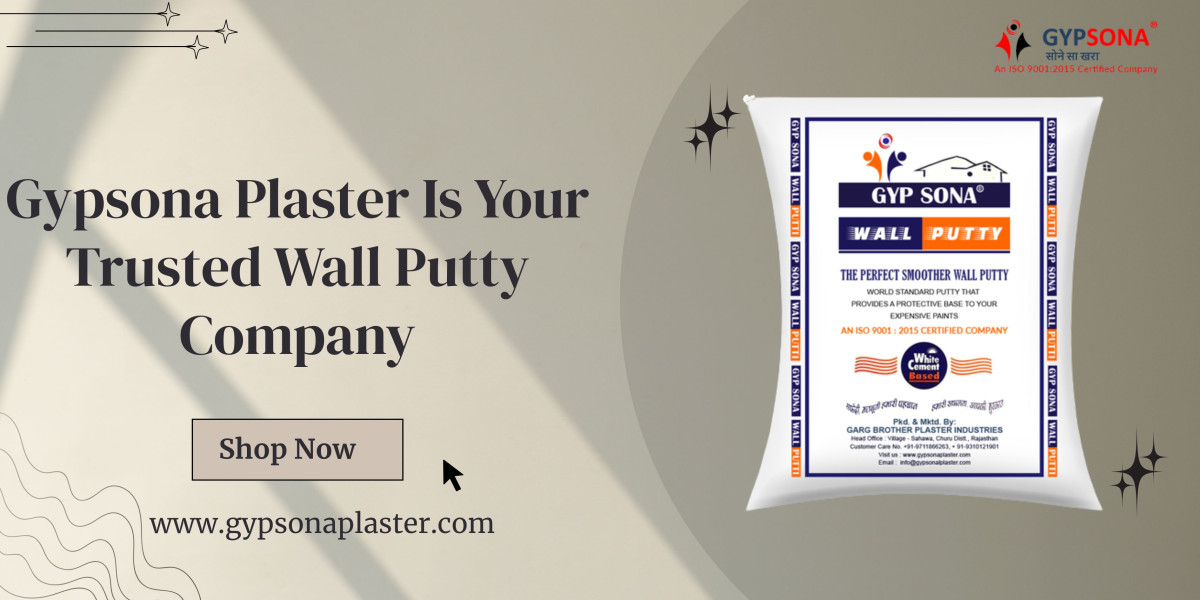 Gypsona Plaster Is Your Trusted Wall Putty Company